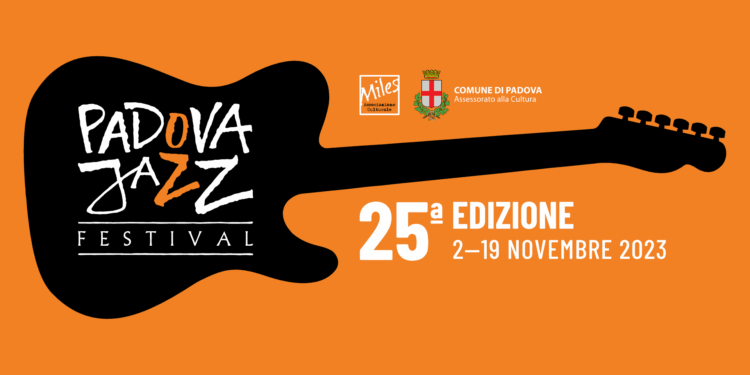 Una città intera accoglie tutto il Padova Jazz Festival 2023