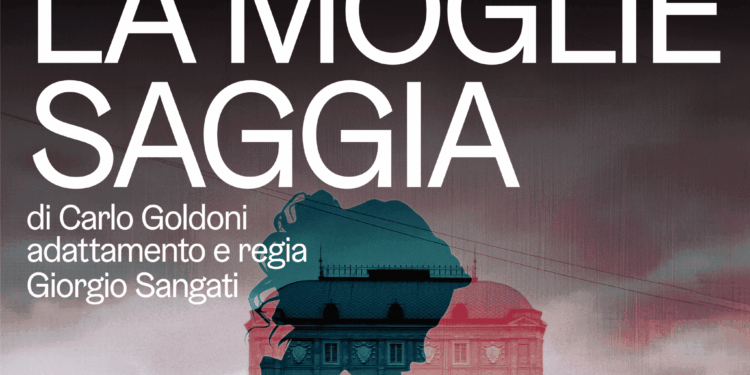 Un Goldoni insolito con “La Moglie Saggia”, quasi un thriller